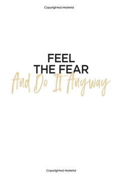 Feel the fear and do it anyway:Notebook, Funny- cute, women and girls,White and Black with gold, happy birthday Gift,journal Notebook (110 Pages, 6 x 9) (lined college ruled Notebooks)