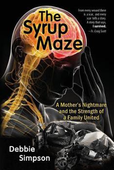 Paperback The Syrup Maze: A Mother's Nightmare and the Strength of a Family United Book