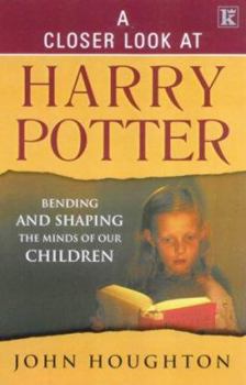 Paperback A Closer Look at Harry Potter: Bending and Shaping the Minds of Our Children Book