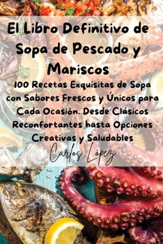 Paperback El Libro Definitivo de Sopa de Pescado y Mariscos [Spanish] Book