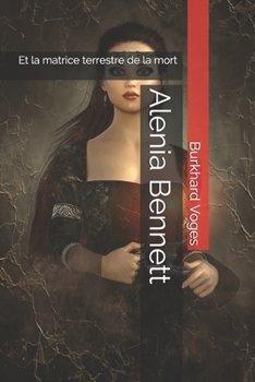 Paperback Alenia Bennett: Et la matrice terrestre de la mort [French] Book