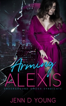 Paperback Arming Alexis: Underground Omega Syndicate Book Five Book