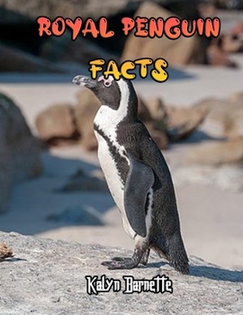 Royal Penguin Facts: ROYAL PENGUIN fact for girl age 1-10 ROYAL PENGUIN fact for boy age 1-10 About Royal Penguin