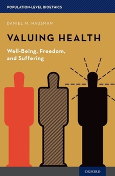 Hardcover Valuing Health: Well-Being, Freedom, and Suffering Book