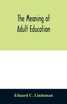 Paperback The meaning of adult education Book