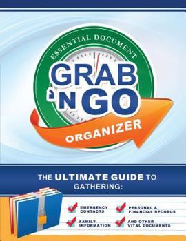 Paperback Grab N Go Essential Document Organizer: The Ultimate Guide to Gathering Emergency Contacts, Family Information, Personal and Financial Records, and Ot Book