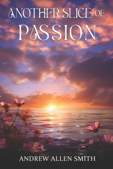 Paperback Another Slice of Passion: A Continuing Poetic Journey Book