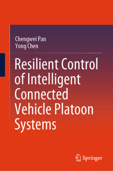 Hardcover Resilient Control of Intelligent Connected Vehicle Platoon Systems Book