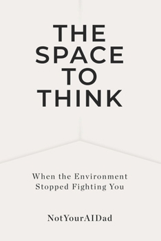 Paperback The Space to Think: When the Environment Stopped Fighting You Book