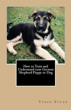 Paperback How to Train and Understand Your German Shepherd Puppy or Dog Book