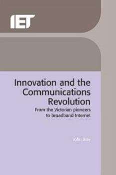 Hardcover Innovation and the Communications Revolution: From the Victorian Pioneers to Broadband Internet Book