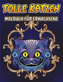 Tolle Katzen Malbuch: S��e Katzen Malbuch, Ideale Ausmalbuch zur Stressbew�ltigung und Entspannung, A4 Kreativ Malen Ausmalb�cher
