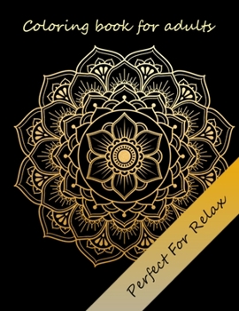 Coloring Book For Adults: Beautiful Design Mandala Coloring Book, 40 Unique And Complex Mandala Patterns For Relax, Stress Relief, Anger Management, One Sided Designs, Large Pages