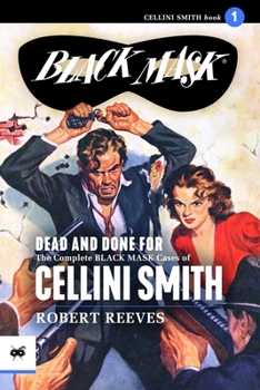 Paperback Dead and Done For: The Complete Black Mask Cases of Cellini Smith Book