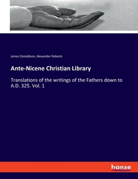 Paperback Ante-Nicene Christian Library: Translations of the writings of the Fathers down to A.D. 325. Vol. 1 Book