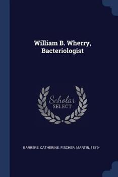 Paperback William B. Wherry, Bacteriologist Book