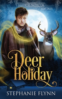 Deer Holiday: A Forced Proximity Shifter Romance (Immortal Protector Side Tales)
