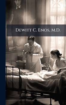 Hardcover Dewitt C. Enos, M.D. Book