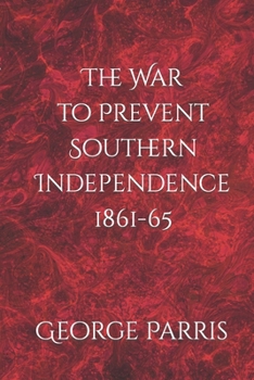 Paperback The War to Prevent Southern Independence 1861-65 Book