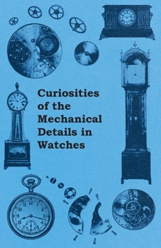 Paperback Curiosities of the Mechanical Details in Watches Book