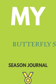 My butterfly stroke Season Journal: Lined Notebook / Journal Gift, 120 Pages, 6x9, Soft Cover, Matte Finish
