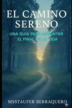 Paperback El Camino Sereno: Una Guía para Afrontar el Final de la Vida [Spanish] Book