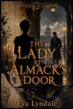 The Lady at Almack’s Door: An Enemies-to-Lovers Historical Regency Romance of Scandal, Forged Vouchers, and a Dangerous Marquess (The House of Almack’s)