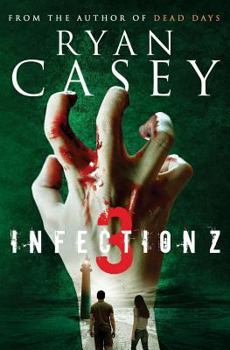 Infection Z 3 - Book #3 of the Infection Z