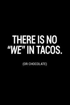 There Is No "We" In Tacos: 110 Page, Wide Ruled 6” x 9” Blank Lined Journal