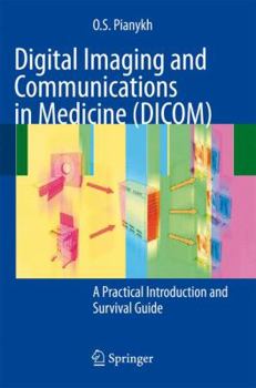 Hardcover Digital Imaging and Communications in Medicine (DICOM): A Practical Introduction and Survival Guide Book