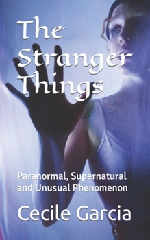 Paperback The Stranger Things: Paranormal, Supernatural and Unusual Phenomenon Book