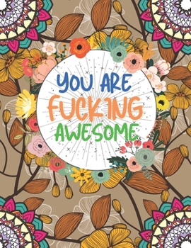 You Are Fucking Awesome A Motivating Swear Word Coloring Book for