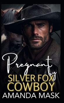 Paperback Pregnant by Silver Fox Cowboy: An Opposites Attract Small Town Single Dad Romance Book