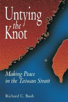 Hardcover Untying the Knot: Making Peace in the Taiwan Strait Book