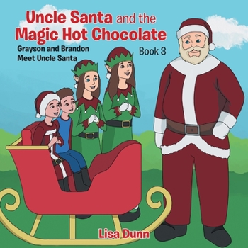 Paperback Uncle Santa and the Magic Hot Chocolate: Grayson and Brandon Meet Uncle Santa Book