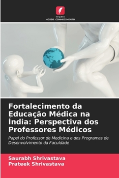 Paperback Fortalecimento da Educação Médica na Índia: Perspectiva dos Professores Médicos [Portuguese] Book