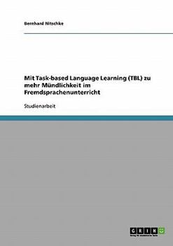 Paperback Mit Task-based Language Learning (TBL) zu mehr Mündlichkeit im Fremdsprachenunterricht [German] Book