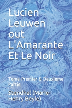 Paperback Lucien Leuwen out L'Amarante Et Le Noir: Tome Premier & Deuxieme Partie [French] Book