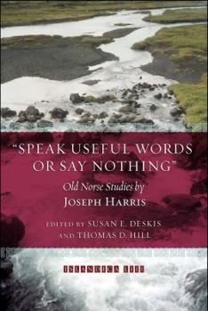 Speak Useful Words or Say Nothing: Old Norse Studies (Islandica/Distributed By Cornell University Press for the Cornell University Library) - Book  of the Islandica