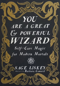 Hardcover You Are a Great and Powerful Wizard: Self-Care Magic for Modern Mortals Book