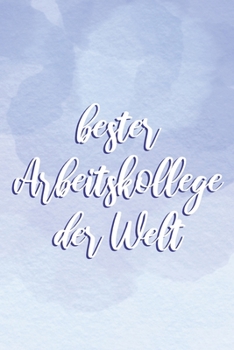 Paperback Bester Arbeitskollege der Welt: Geschenk f?r Arbeitskollegen, Notizbuch A5 Dotgrid, Soft Cover - Creme Seiten (6 x 9, 120 Seiten) [German] Book