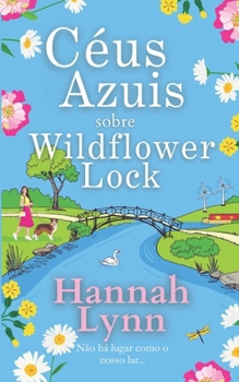 Céus Azuis sobre Wildflower Lock: Mais um encantador romance da série Wildflower Lock (Portuguese Edition)