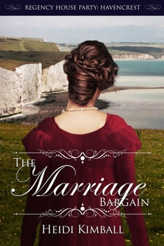 The Marriage Bargain - Book #5 of the Regency House Party: Havencrest