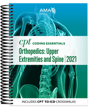 Spiral-bound CPT Coding Essentials for Orthopaedics Upper and Spine 2021 Book