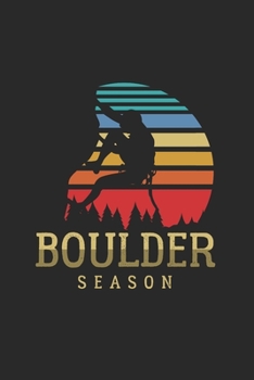 Boulder Seasons: Cool Animated Rock Climbing Design Design Notebook Composition Book Novelty Gift (6"x9") Dot Grid Notebook to write in