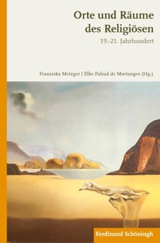 Paperback Orte Und Räume Des Religiösen Im 19.-21. Jahrhundert [German] Book