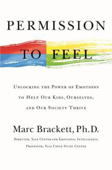 Hardcover Permission to Feel: Unlocking the Power of Emotions to Help Our Kids, Ourselves, and Our Society Thrive Book