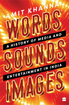 Hardcover Words. Sounds. Images: A History of Media and Entertainment in India Book