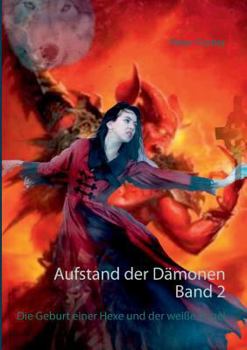 Paperback Aufstand der Dämonen. Band 2: Die Geburt einer Hexe und der weiße Engel [German] Book