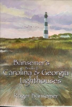 Hardcover Bansemer's Book of Carolina and Georgia Lighthouses Book